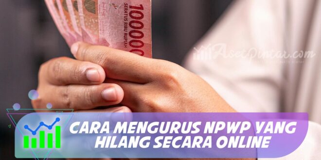 CARA MENGURUS NPWP YANG HILANG SECARA ONLINE