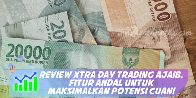 REVIEW XTRA DAY TRADING AJAIB, FITUR ANDAL UNTUK MAKSIMALKAN POTENSI CUAN!