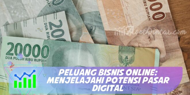 PELUANG BISNIS ONLINE: MENJELAJAHI POTENSI PASAR DIGITAL
