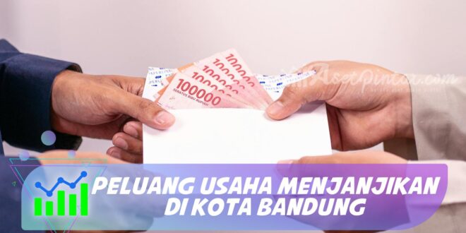 PELUANG USAHA MENJANJIKAN DI KOTA BANDUNG