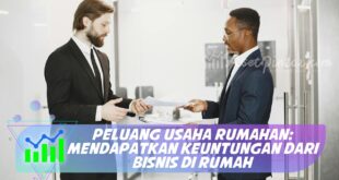 PELUANG USAHA RUMAHAN: MENDAPATKAN KEUNTUNGAN DARI BISNIS DI RUMAH