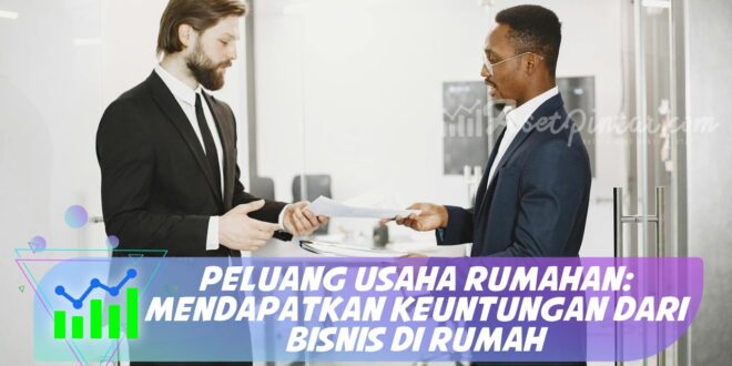PELUANG USAHA RUMAHAN: MENDAPATKAN KEUNTUNGAN DARI BISNIS DI RUMAH
