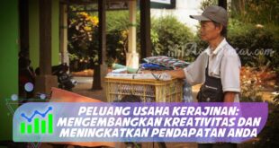 PELUANG USAHA KERAJINAN: MENGEMBANGKAN KREATIVITAS DAN MENINGKATKAN PENDAPATAN ANDA