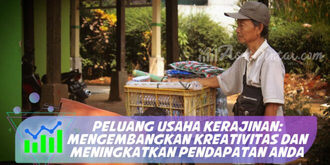 PELUANG USAHA KERAJINAN: MENGEMBANGKAN KREATIVITAS DAN MENINGKATKAN PENDAPATAN ANDA