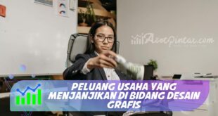 PELUANG USAHA YANG MENJANJIKAN DI BIDANG DESAIN GRAFIS