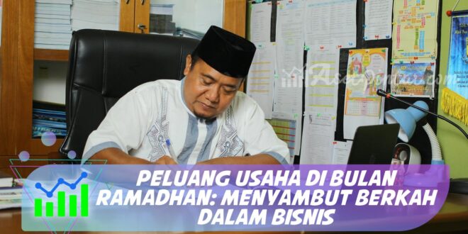 PELUANG USAHA DI BULAN RAMADHAN: MENYAMBUT BERKAH DALAM BISNIS