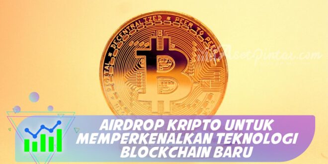AIRDROP KRIPTO UNTUK MEMPERKENALKAN TEKNOLOGI BLOCKCHAIN BARU