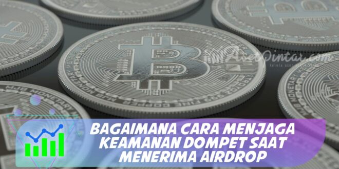 BAGAIMANA CARA MENJAGA KEAMANAN DOMPET SAAT MENERIMA AIRDROP