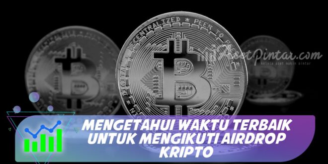 MENGETAHUI WAKTU TERBAIK UNTUK MENGIKUTI AIRDROP KRIPTO