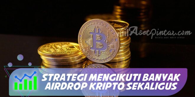 STRATEGI MENGIKUTI BANYAK AIRDROP KRIPTO SEKALIGUS
