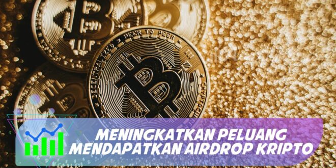 MENINGKATKAN PELUANG MENDAPATKAN AIRDROP KRIPTO