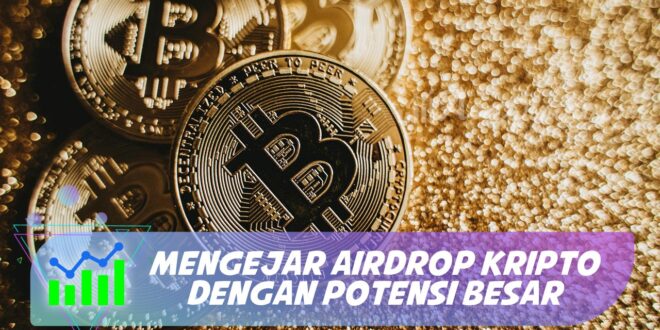 MENGEJAR AIRDROP KRIPTO DENGAN POTENSI BESAR