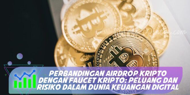 PERBANDINGAN AIRDROP KRIPTO DENGAN FAUCET KRIPTO: PELUANG DAN RISIKO DALAM DUNIA KEUANGAN DIGITAL
