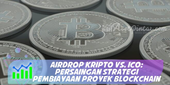 AIRDROP KRIPTO VS. ICO: PERSAINGAN STRATEGI PEMBIAYAAN PROYEK BLOCKCHAIN