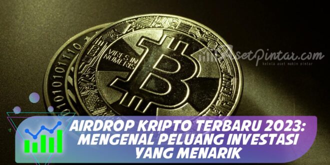AIRDROP KRIPTO TERBARU 2023: MENGENAL PELUANG INVESTASI YANG MENARIK