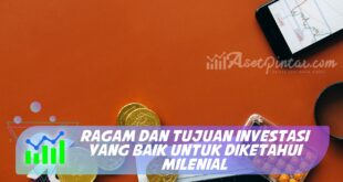 RAGAM DAN TUJUAN INVESTASI YANG BAIK UNTUK DIKETAHUI MILENIAL