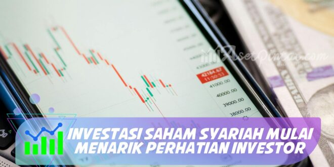 INVESTASI SAHAM SYARIAH MULAI MENARIK PERHATIAN INVESTOR