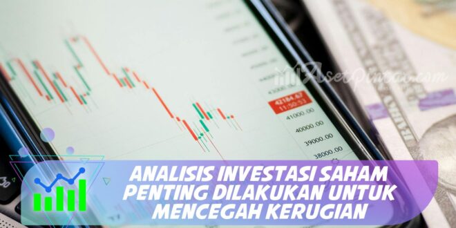 ANALISIS INVESTASI SAHAM PENTING DILAKUKAN UNTUK MENCEGAH KERUGIAN