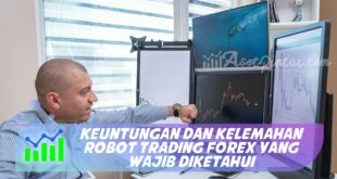 KEUNTUNGAN DAN KELEMAHAN ROBOT TRADING FOREX YANG WAJIB DIKETAHUI