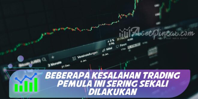 BEBERAPA KESALAHAN TRADING PEMULA INI SERING SEKALI DILAKUKAN