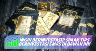 INGIN BERINVESTASI? SIMAK TIPS BERINVESTASI EMAS DI BAWAH INI!
