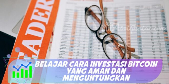 BELAJAR CARA INVESTASI BITCOIN YANG AMAN DAN MENGUNTUNGKAN
