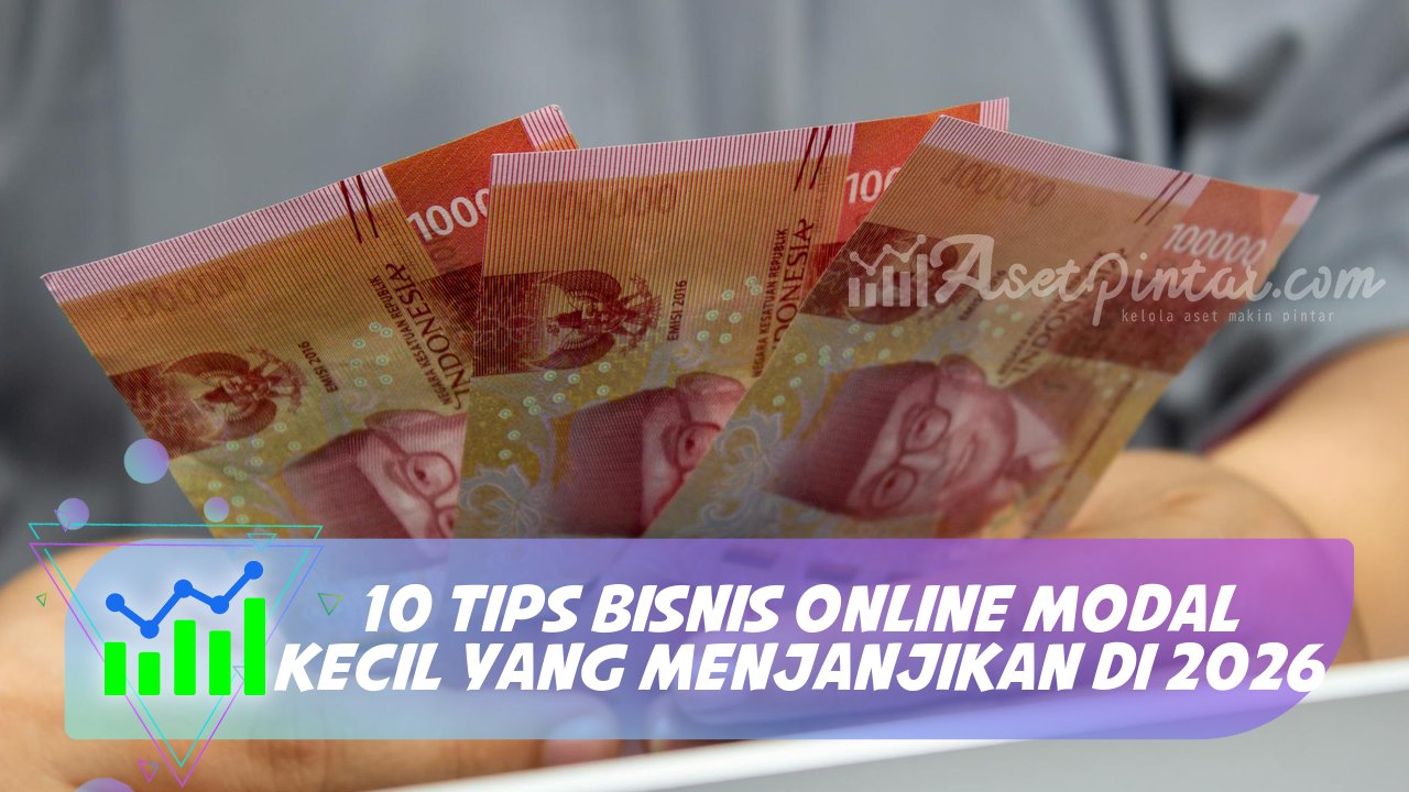 10 Tips Bisnis Online Modal Kecil yang Menjanjikan di 2026 | asetpintar.com