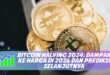 BITCOIN HALVING 2024: DAMPAK KE HARGA DI 2026 DAN PREDIKSI SELANJUTNYA