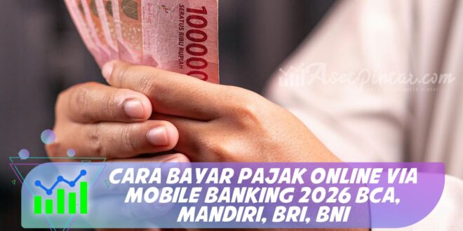 CARA BAYAR PAJAK ONLINE VIA MOBILE BANKING 2026 BCA, MANDIRI, BRI, BNI