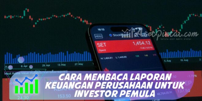 CARA MEMBACA LAPORAN KEUANGAN PERUSAHAAN UNTUK INVESTOR PEMULA