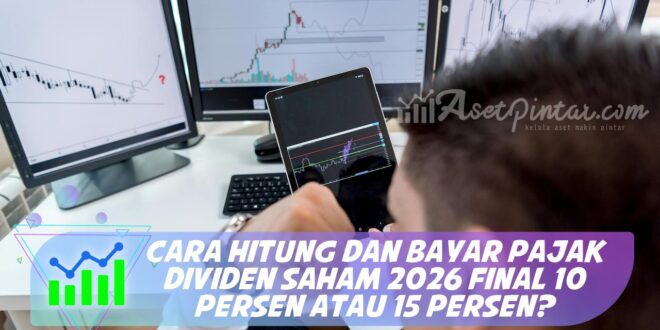 CARA HITUNG DAN BAYAR PAJAK DIVIDEN SAHAM 2026 FINAL 10 PERSEN ATAU 15 PERSEN?