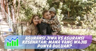 ASURANSI JIWA VS ASURANSI KESEHATAN: MANA YANG WAJIB PUNYA DULUAN?