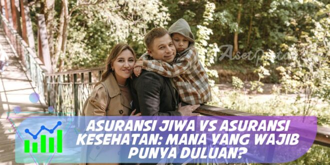 ASURANSI JIWA VS ASURANSI KESEHATAN: MANA YANG WAJIB PUNYA DULUAN?