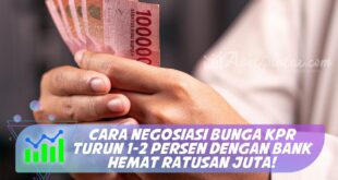 CARA NEGOSIASI BUNGA KPR TURUN 1-2 PERSEN DENGAN BANK HEMAT RATUSAN JUTA!
