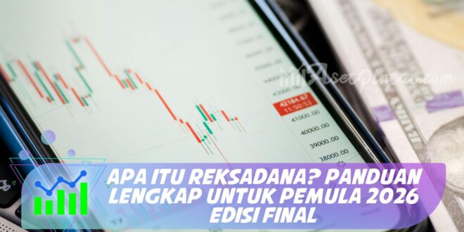 APA ITU REKSADANA? PANDUAN LENGKAP UNTUK PEMULA 2026 EDISI FINAL