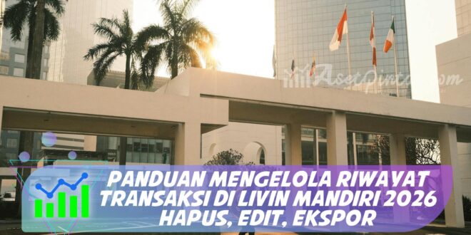 PANDUAN MENGELOLA RIWAYAT TRANSAKSI DI LIVIN MANDIRI 2026 HAPUS, EDIT, EKSPOR
