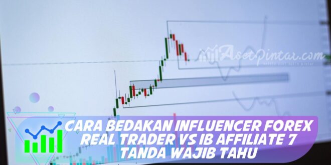 CARA BEDAKAN INFLUENCER FOREX REAL TRADER VS IB AFFILIATE 7 TANDA WAJIB TAHU