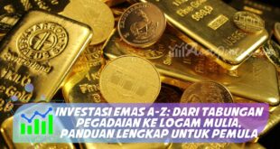 INVESTASI EMAS A-Z: DARI TABUNGAN PEGADAIAN KE LOGAM MULIA, PANDUAN LENGKAP UNTUK PEMULA