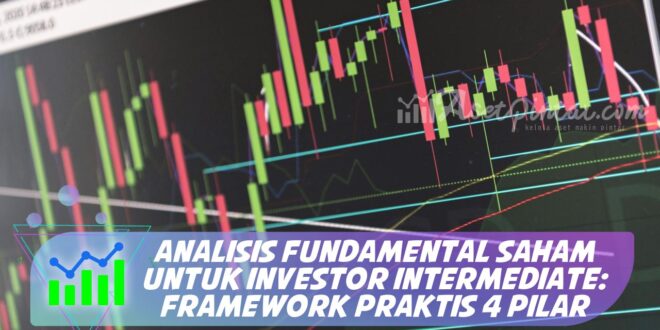 ANALISIS FUNDAMENTAL SAHAM UNTUK INVESTOR INTERMEDIATE: FRAMEWORK PRAKTIS 4 PILAR