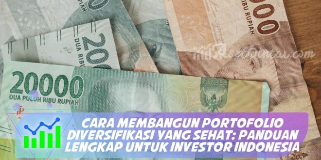 CARA MEMBANGUN PORTOFOLIO DIVERSIFIKASI YANG SEHAT: PANDUAN LENGKAP UNTUK INVESTOR INDONESIA
