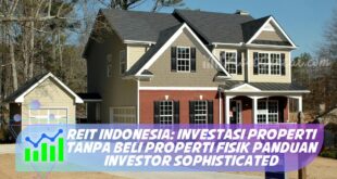REIT INDONESIA: INVESTASI PROPERTI TANPA BELI PROPERTI FISIK PANDUAN INVESTOR SOPHISTICATED