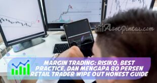 MARGIN TRADING: RISIKO, BEST PRACTICE, DAN MENGAPA 80 PERSEN RETAIL TRADER WIPE OUT HONEST GUIDE