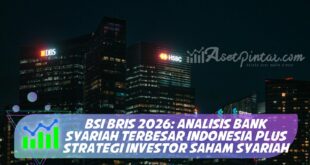 BSI BRIS 2026: ANALISIS BANK SYARIAH TERBESAR INDONESIA PLUS STRATEGI INVESTOR SAHAM SYARIAH