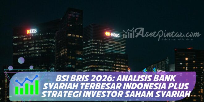 BSI BRIS 2026: ANALISIS BANK SYARIAH TERBESAR INDONESIA PLUS STRATEGI INVESTOR SAHAM SYARIAH