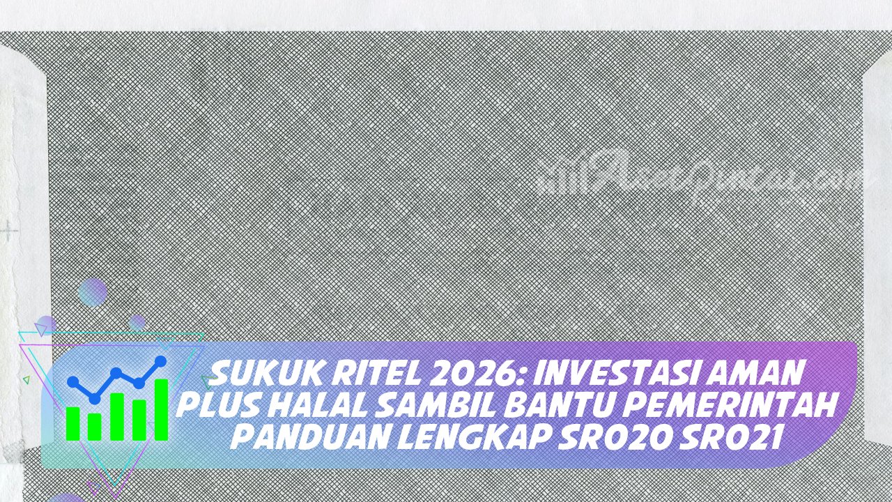Hgl Ritel Sukuk Ritel 2026: Investasi Aman + Halal Sambil Bantu Pemerintah ...