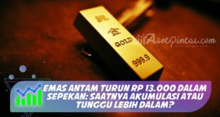 EMAS ANTAM TURUN RP 13.000 DALAM SEPEKAN: SAATNYA AKUMULASI ATAU TUNGGU LEBIH DALAM?