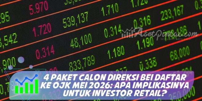 4 PAKET CALON DIREKSI BEI DAFTAR KE OJK MEI 2026: APA IMPLIKASINYA UNTUK INVESTOR RETAIL?