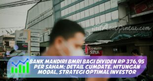 BANK MANDIRI BMRI BAGI DIVIDEN RP 376,95 PER SAHAM: DETAIL CUMDATE, HITUNGAN MODAL, STRATEGI OPTIMAL INVESTOR