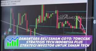 DANANTARA BELI SAHAM GOTO: TONGGAK STRATEGIS TECH INDONESIA PLUS STRATEGI INVESTOR UNTUK SAHAM TECH