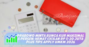 PRABOWO MINTA BUNGA KUR MAKSIMAL 5 PERSEN: HEMAT CICILAN RP 5-20 JUTA PLUS TIPS APPLY UMKM 2026